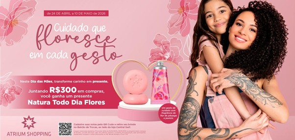 Campanha de Dia das Mães no Atrium Shopping aposta no cuidado como presente e distribui brindes da Natura
